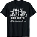 Edgy Humor Graphic Tee – Sarcastic "I Will Put You In A Trunk" Shirt